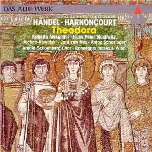 Händel, Harnoncourt, Roberta Alexander, Hans Peter Blochwitz, Jochen Kowalski, Jard Van Nes, Anton Scharinger, Arnold Schoenberg Chor, Concentus Musicus Wien - Theodora album flac