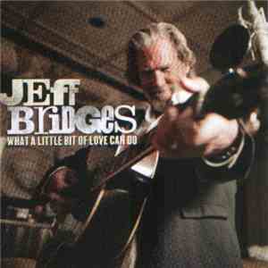 Jeff Bridges  - What A Little Bit Of Love Can Do album flac
