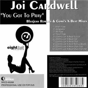Joi Cardwell - You Got To Pray (Bluejean Remixes & Gomi's X-Beat Mixes) album flac