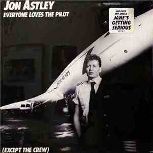 Jon Astley - Everyone Loves The Pilot (Except The Crew) album flac