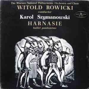 Karol Szymanowski, The National Warsaw Philharmonic Orchestra, Witold Rowicki - Harnasie (Ballet Pantomime) album flac