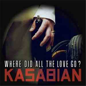 Kasabian - Where Did All The Love Go? album flac