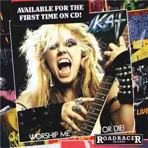 Kat - Worship Me Or Die! album flac