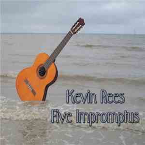 Kevin Rees  - Five Impromptus album flac