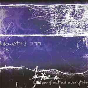 KiloWatts - Perfected Everything album flac