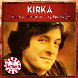 Kirka - Liikaa Stadiin - 15 Suosikkia album flac