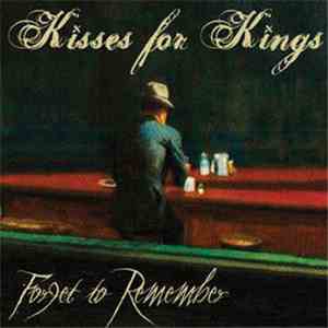 Kisses for Kings - Forget to Remember album flac