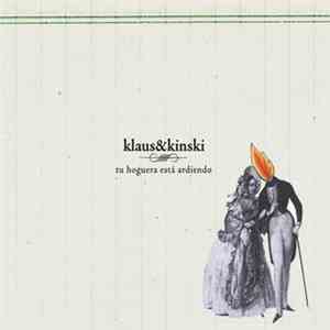 Klaus & Kinski - Tu Hoguera Está Ardiendo album flac