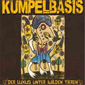 Kumpelbasis - Der Luxus Unter Wilden Tieren album flac