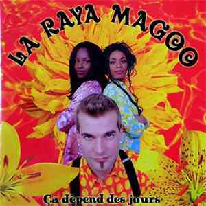 La Raya Magoo - Ca Dépend Des Jours album flac