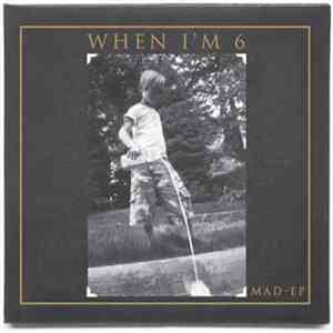 Mad EP - When I'm 6 album flac