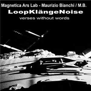 Magnetica Ars Lab - Maurizio Bianchi / M.B. - LoopKlängeNoise (Verses Without Words) album flac