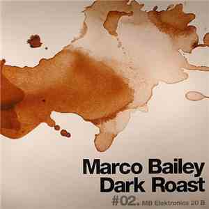 Marco Bailey - Dark Roast #02 album flac