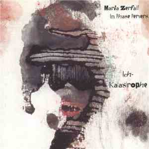 Maria Zerfall In Phase Pervers - Ich-Katastrophe album flac