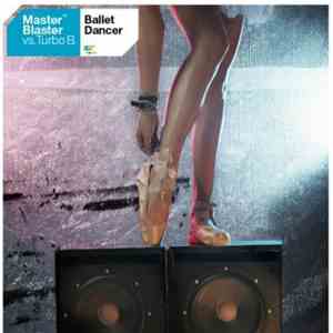 Master Blaster Vs. Turbo B. - Ballet Dancer album flac