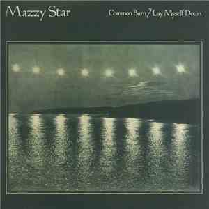Mazzy Star - Common Burn / Lay Myself Down album flac
