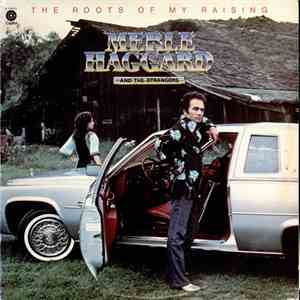 Merle Haggard And The Strangers - The Roots Of My Raising album flac
