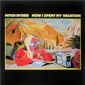 Mitch Ryder - How I Spent My Vacation album flac