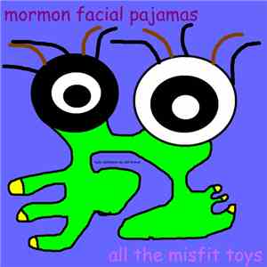 Mormon Facial Pajamas - All The Misfit Toys album flac
