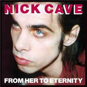 Nick Cave Featuring The Bad Seeds - From Her To Eternity album flac