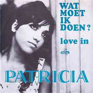 Patricia - Wat Moet Ik Doen / Love In album flac