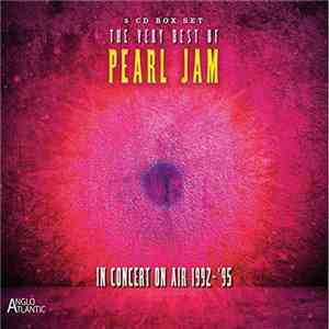 Pearl Jam - The Very Best Of Pearl Jam: In Concert On Air 1992-1995 album flac