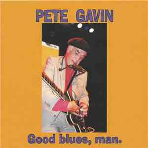 Pete Gavin  - Good Blues, Man. album flac