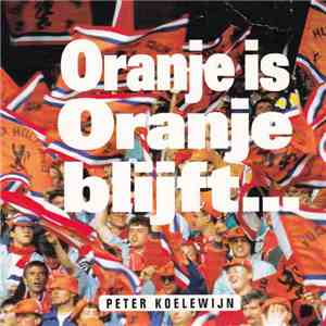 Peter Koelewijn - Oranje Is Oranje Blijft... album flac