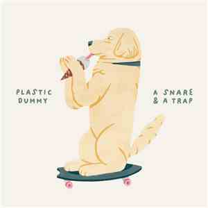 Plastic Dummy - A Snare & A Trap album flac