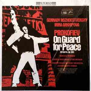 Prokofiev - Gennady Rozhdestvensky, Irina Arkhipova, Moscow Radio Symphony Orchestra, Chorus & Boys' Chorus - On Guard For Peace (Oratorio, Op. 124) album flac