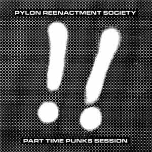 Pylon Reenactment Society - Part Time Punks Session album flac