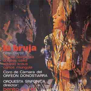 R. Chapí / R. Carrión / Teresa Berganza - Dolores Cava - Alfredo Kraus - Carlos Munguìa / Coro De Cámara Del Orfeón Donostiarra / Orquesta Sinfonica Director: Benito Lauret - La Bruja album flac