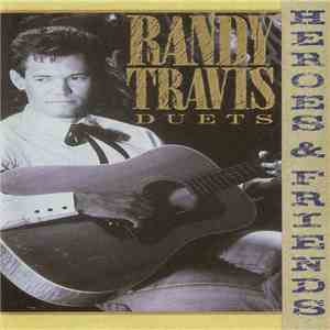 Randy Travis - Heroes And Friends (Duets) album flac
