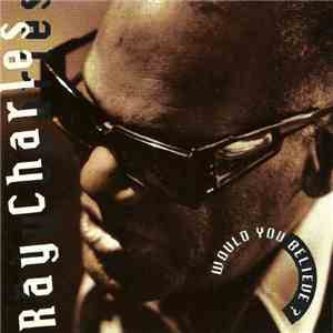 Ray Charles - Would You Believe ? album flac