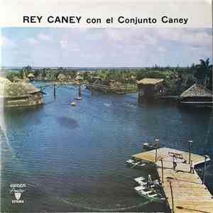 Rey Caney Con El Conjunto Caney - Rey Caney Con El Conjunto Caney album flac
