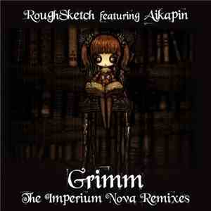 RoughSketch Featuring Aikapin - Grimm – The Imperium Nova Remixes album flac