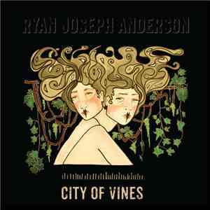 Ryan Joseph Anderson - City of Vines album flac