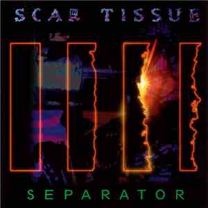 Scar Tissue - Separator album flac