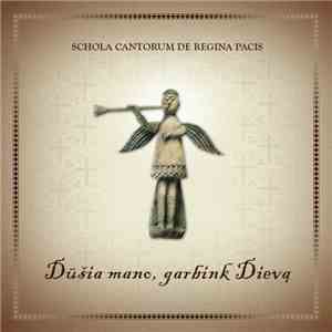 Schola Cantorum De Regina Pacis - Dūšia Mano, Garbink Dievą album flac