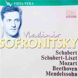 Schubert, Liszt, Mozart, Beethoven, Mendelssohn, Vladimir Sofronitsky - Volume 11 album flac