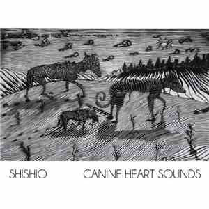Shishio - Canine Heart Sounds album flac