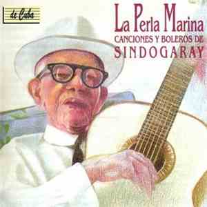 Sindo Garay / Various - La Perla Marina (Canciones Y Boleros De Sindo Garay) album flac