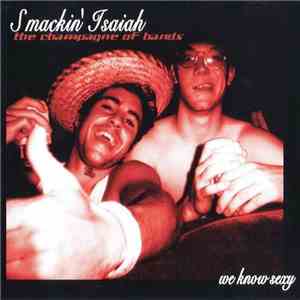 Smackin' Isaiah - The Champagne Of Bands... We Know Sexy album flac