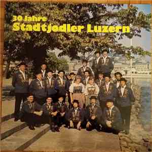 Stadtjodler Luzern - 30 Jahre Stadtjodler Luzern album flac