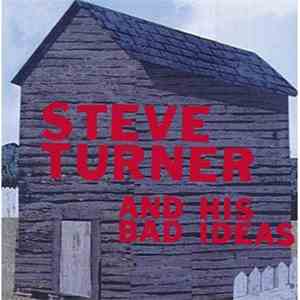 Steve Turner - Steve Turner And His Bad Ideas album flac