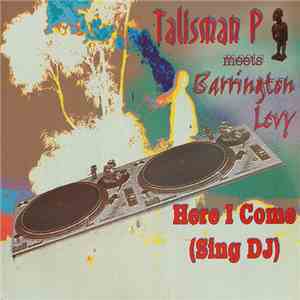 Talisman P Meets Barrington Levy - Here I Come (Sing DJ) album flac