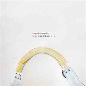 Taperecorder - The Lunchbox EP album flac