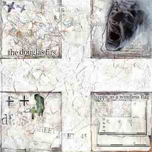 The Douglas Firs - Happy As A Windless Flag album flac