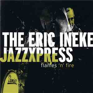The Eric Ineke Jazzxpress - Flames 'N' Fire album flac