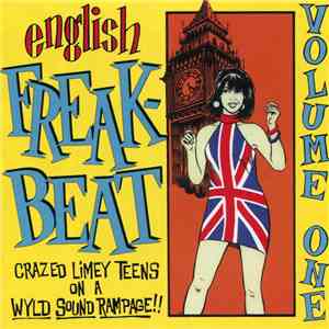 Various - English Freakbeat Volume One (Crazed Limey Teens On A Wyld Sound Rampage!!) album flac
